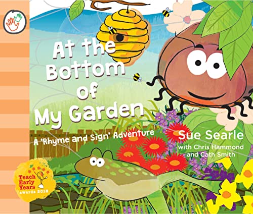 Stock image for At The Bottom of My Garden. A 'Rhyme and Sign' Adventure with British Sign Language (BSL, Baby Signing) (Rhyme and Sign Adventures) for sale by WorldofBooks