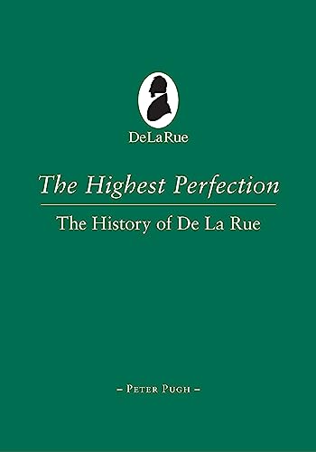 9780956671516: The Highest Perfection: A History of De La Rue