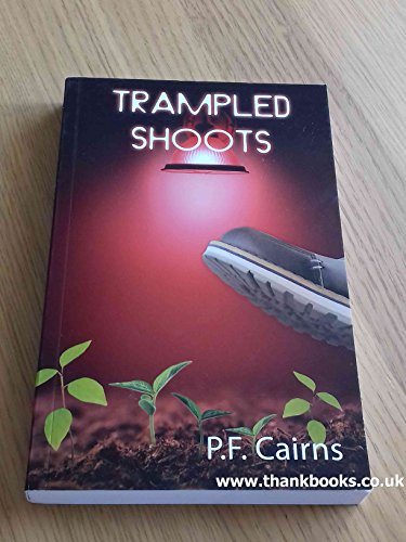 Beispielbild fr Trampled Shoots by P F Cairns zum Verkauf von WorldofBooks