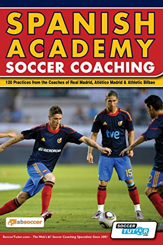 9780956675262: Spanish Academy Soccer Coaching - 120 Practices from the Coaches of Real Madrid, Atletico Madrid & Athletic Bilbao