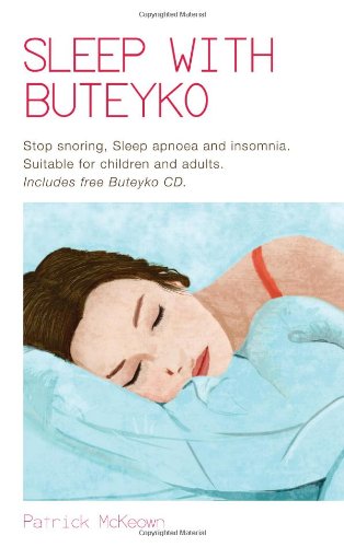 Beispielbild fr Sleep with Buteyko: Stop Snoring, Sleep Apnoea and Insomnia, Suitable for Children and Adults (Book & CD) zum Verkauf von Better World Books
