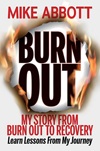 Stock image for Burn Out: My story from burn out to recovery ?Learn lessons from my journey? for sale by Books Unplugged