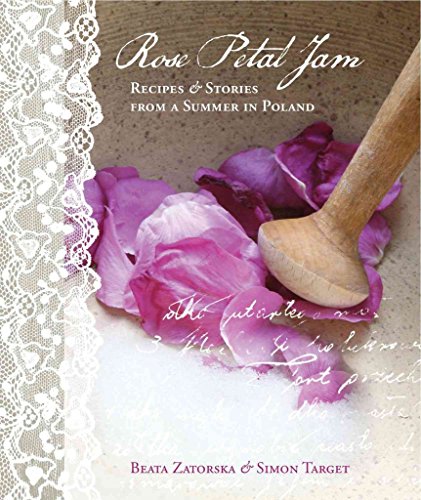 Beispielbild fr Rose Petal Jam: Recipes & Stories from a Summer in Poland zum Verkauf von Studibuch