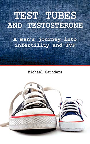 Beispielbild fr Test Tubes and Testosterone: A Man's Journey into Infertility and IVF (Male Infertility) zum Verkauf von WorldofBooks