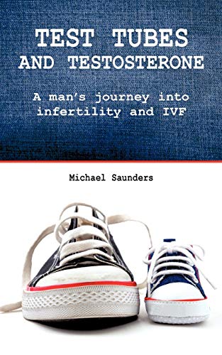 Stock image for Test Tubes and Testosterone: A Man's Journey into Infertility and IVF (Male Infertility) for sale by WorldofBooks