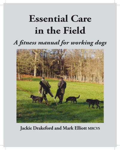 Stock image for Essential Care in the Field: A Fitness Manual for Working Dogs for sale by AwesomeBooks