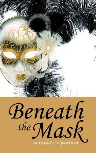 Beispielbild fr Beneath the Mask: The Odyssey of a Quiet Heart zum Verkauf von AwesomeBooks