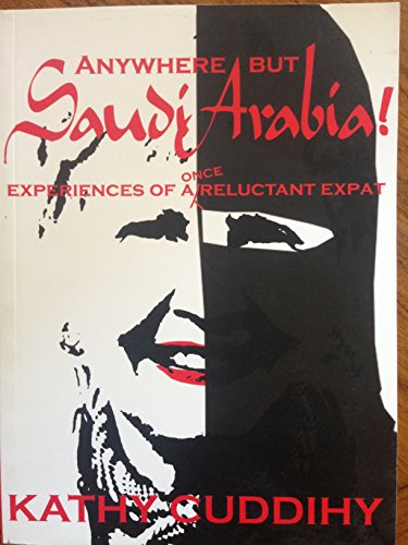 Beispielbild fr Anywhere But Saudi Arabia! Experiences of a Once Reluctant Expat zum Verkauf von WorldofBooks