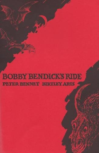 9780956714701: Bobby Bendick's Ride: A Poem by Peter Bennet with Drawings by Birtley Aris