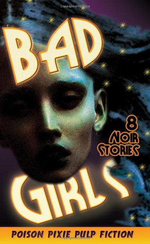 Beispielbild fr Bad Girls - Eight Noir Stories zum Verkauf von AwesomeBooks