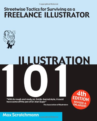 Beispielbild fr Illustration 101 - Streetwise Tactics for Surviving as a Freelance Illustrator zum Verkauf von AwesomeBooks
