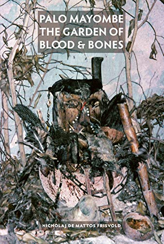 Stock image for Palo Mayombe: The Garden of Blood and Bones for sale by GF Books, Inc.