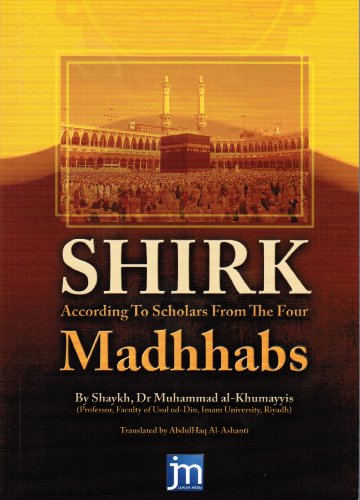 Beispielbild fr Shirk and the Means to Shirk: According to Scholars from the 4 Madhhabs zum Verkauf von WorldofBooks