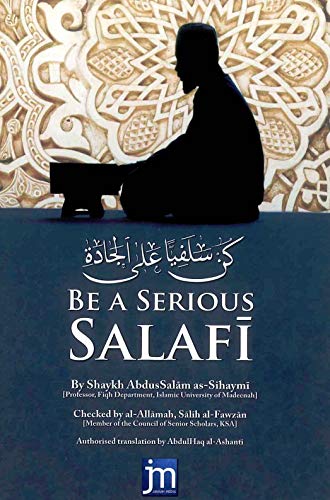 9780956728166: Be a Serious Salafi