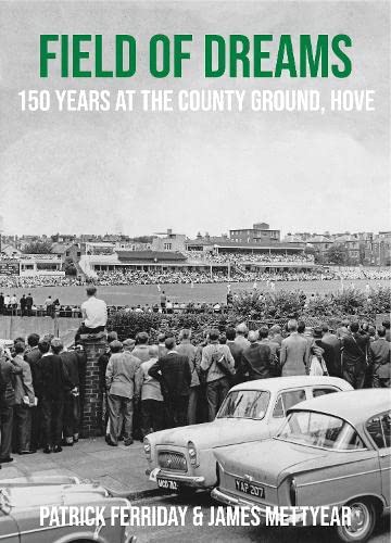 Imagen de archivo de Field of Dreams: 150 Years at The County Ground, Hove a la venta por AwesomeBooks