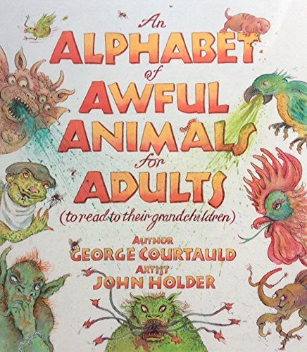 Stock image for An Alphabet of Awful Animals for Adults: To Read to Their Grandchildren 2016 for sale by ThriftBooks-Dallas