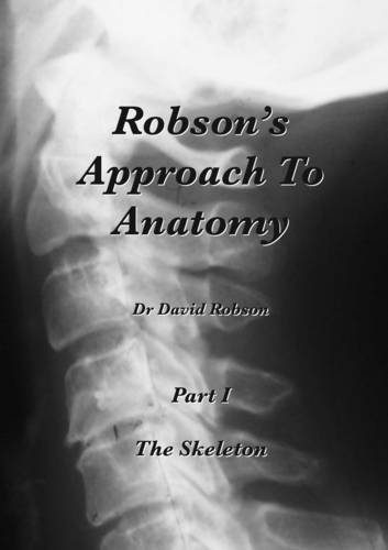 9780956752109: The Skeleton (Pt. 1) (Robson's Approach to Anatomy)