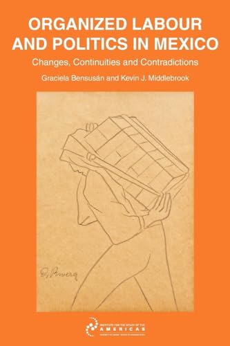 Beispielbild fr Organised Labour and Politics in Mexico: Changes, Continuities and Contradictions (Institute of Latin American Studies) zum Verkauf von Ria Christie Collections