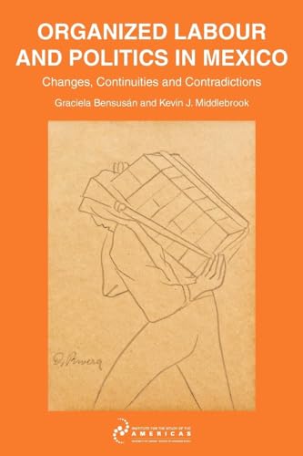 9780956754929: Organized Labour and Politics in Mexico: Changes, Continuities and Contradictions