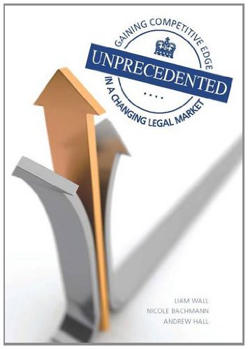 Stock image for Unprecedented : Gaining Competitive Edge in a Changing Legal Market for sale by Better World Books Ltd