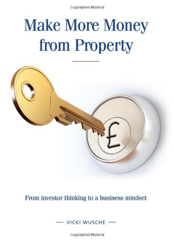 Beispielbild fr Make More Money from Property: From investor thinking to a business mindset zum Verkauf von AwesomeBooks