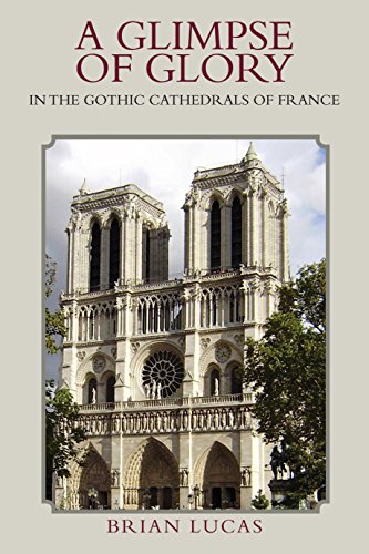 Stock image for A Glimpse of Glory: In the Gothic Cathedrals of France for sale by AwesomeBooks