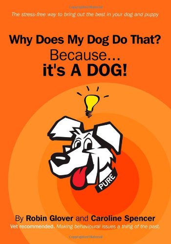 Beispielbild fr Why Does My Dog Do That? : Because - It's a Dog! zum Verkauf von Better World Books Ltd