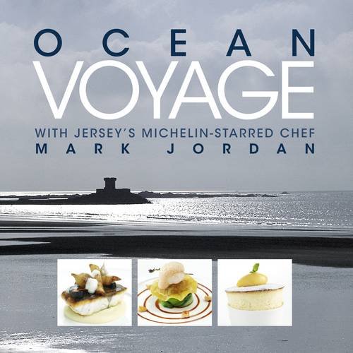 Imagen de archivo de Ocean Voyage with Jersey's Michelin-Starred Chef Mark Jordan a la venta por WorldofBooks