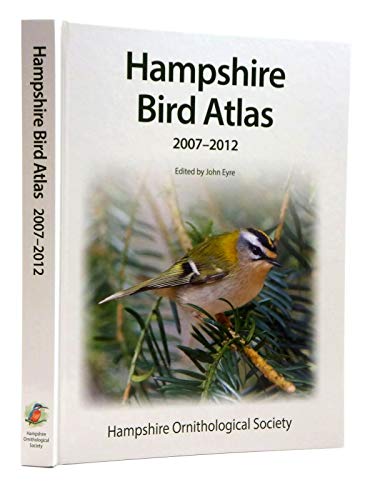 Stock image for Hampshire Bird Atlas 2007-2012 (BTO Bird Atlas - Regional Atlases [NHBS List]): 11 Hampshire for sale by WorldofBooks