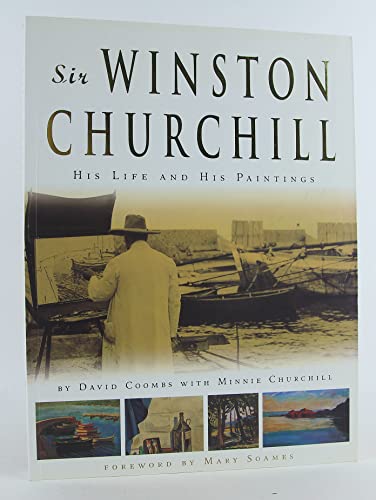 9780956771520: Sir Winston Churchill: His Life and His Paintings