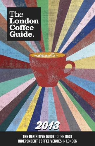 Beispielbild fr The London Coffee Guide 2013 zum Verkauf von WorldofBooks