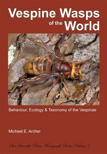 9780956779571: Vespine Wasps of the World: Behaviour, Ecology & Taxonomy of the Vespinae: 4 (Monograph Series)