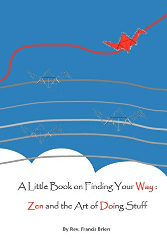 Beispielbild fr A Little Book on Finding Your Way: Zen and the Art of Doing Stuff zum Verkauf von WorldofBooks