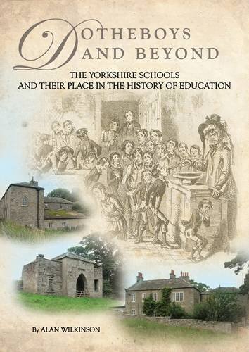Beispielbild fr Dotheboys and Beyond: The Yorkshire Schools and Their Place in the History of Education zum Verkauf von WorldofBooks
