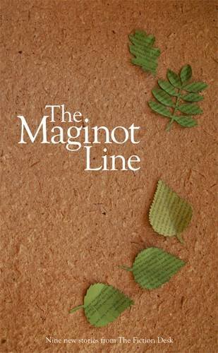 Beispielbild fr The Maginot Line: A Fiction Desk Anthology zum Verkauf von WorldofBooks
