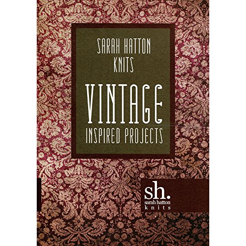 Stock image for Sarah Hatton Knits - Vintage Inspired Projects for sale by Greener Books