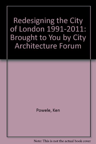 9780956787705: Redesigning the City of London 1991-2011: Brought to You by City Architecture Forum