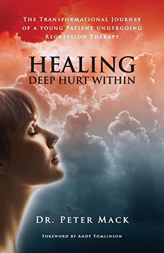 Beispielbild fr Healing Deep Hurt Within Healing Deep Hurt Within - The Transformational Journey of a Young Patient Using Regression Therapy zum Verkauf von HPB-Red