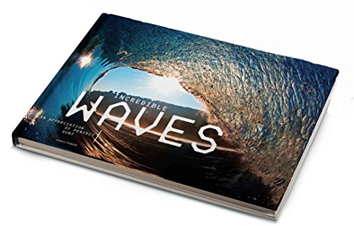Beispielbild fr Incredible Waves: An Appreciation of Perfect Surf zum Verkauf von WorldofBooks