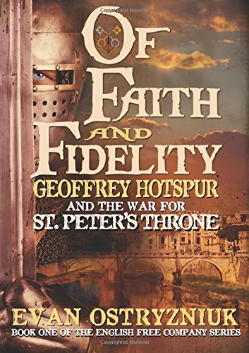 9780956790163: Of Faith and Fidelity: Geoffrey Hotspur and the War for St Peter's Throne: Volume 1