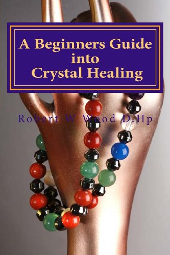 Beispielbild fr A Beginners Guide into Crystal Healing: Exploring the Mystical World of Gemstones & Crystals: Volume 14 ('Power for Life) zum Verkauf von WorldofBooks