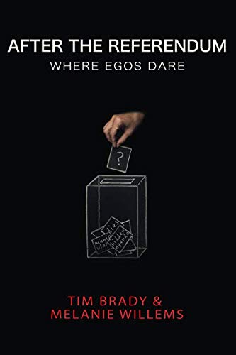 9780956791962: After The Referendum: Where Egos Dare