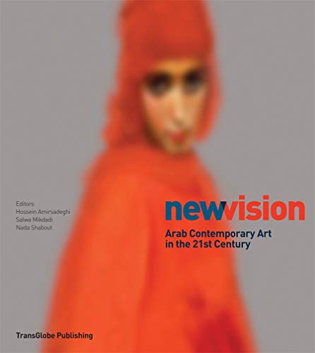 Stock image for New Vision: Arab Contemporary Art in the 21st Century for sale by WorldofBooks