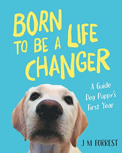 Beispielbild fr Born to be a Life Changer: A Guide Dog Puppy's First Year zum Verkauf von WorldofBooks