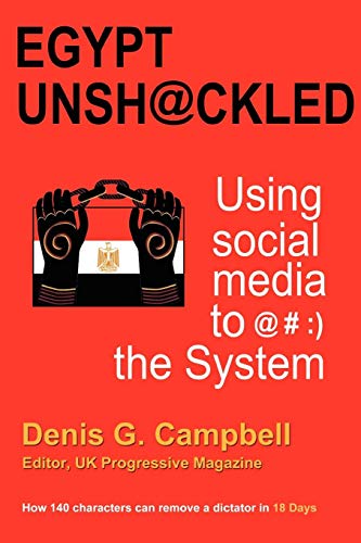 Stock image for Egypt Unshackled - Using Social Media to @#: ) The System for sale by HPB-Diamond