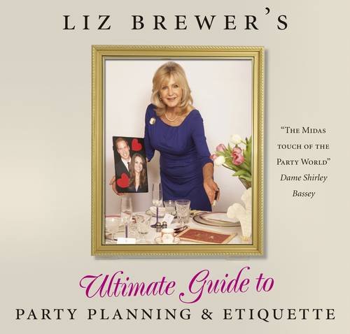 9780956803801: Liz Brewer's Ultimate Guide to Party Planning and Etiquette