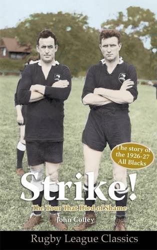 Stock image for Strike! The Tour That Died of Shame: The Story of the 1926-7 All Blacks (Rugby League Classics) for sale by WorldofBooks