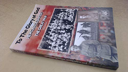 Stock image for To The Glory of God. Newcastle United & The Great War for sale by WorldofBooks