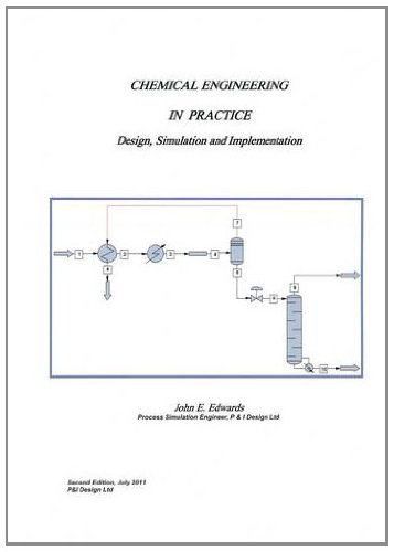 Chemical Engineering in Practice: Design, Simulation and Implementation (9780956816917) by Edwards, John