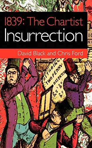 1839: The Chartist Insurrection (9780956817679) by David Black; Chris Ford